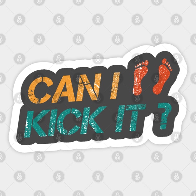 Can I Kick It? Yes you can Sticker by Design Malang